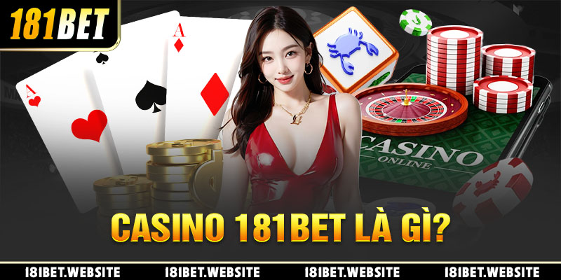 Giới thiệu chuyên mục game Casino online tại 181BET