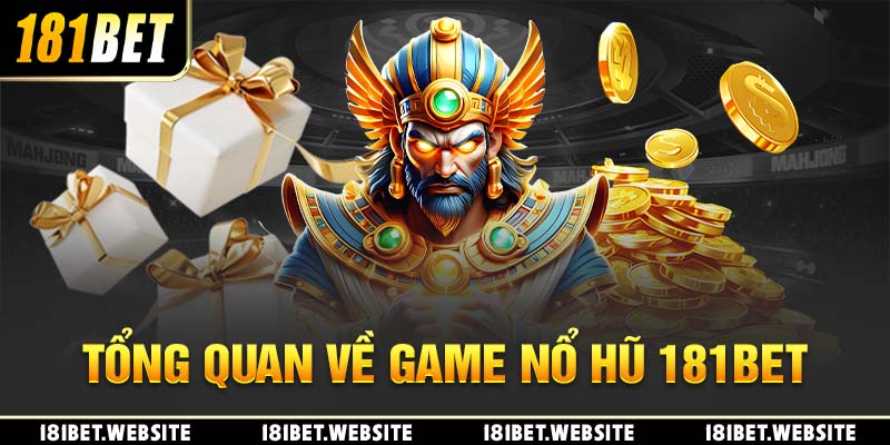 Đôi nét giới thiệu về sảnh nổ hũ tại nhà cái 181BET