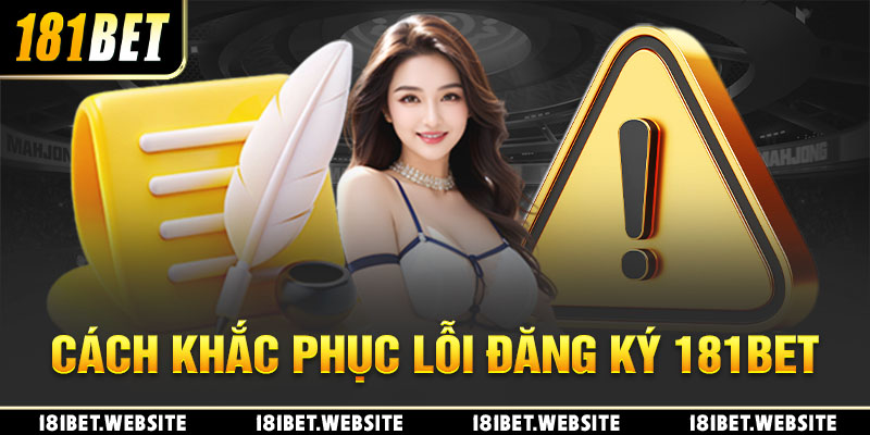 Cách khắc phục lỗi đăng ký 181BET