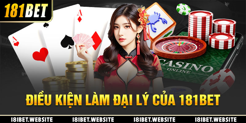 Điều kiện làm đại lý của 181BET