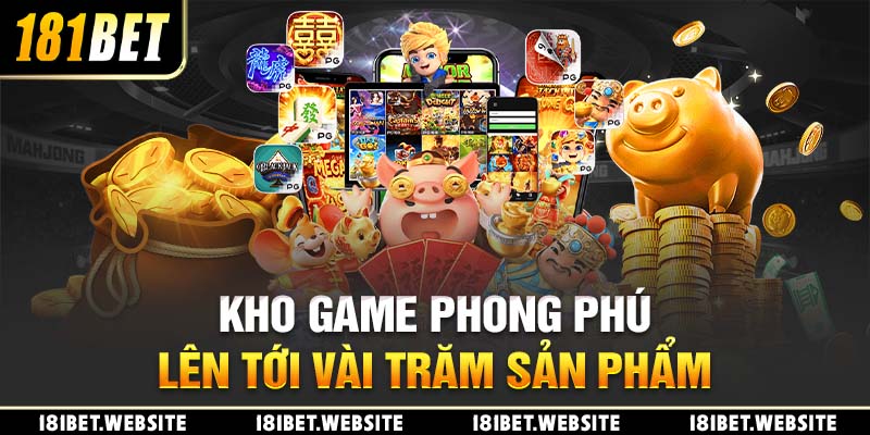 Kho game phong phú lên tới vài trăm sản phẩm