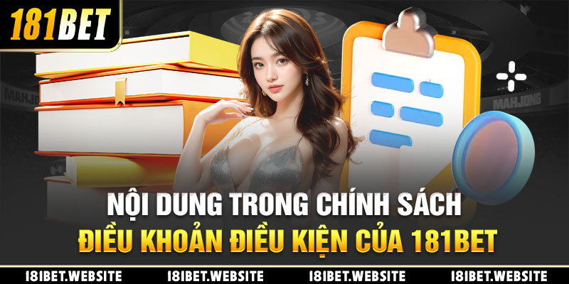 Nội dung trong chính sách điều khoản điều kiện của 181BET