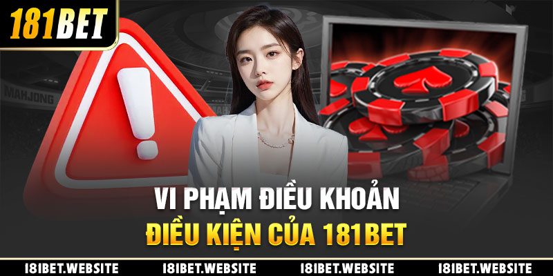 Vi phạm điều khoản điều kiện của 181BET