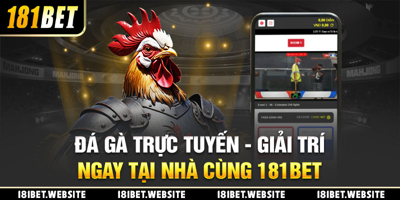 Đá Gà Trực Tuyến - Giải Trí Ngay Tại Nhà Cùng 181BET