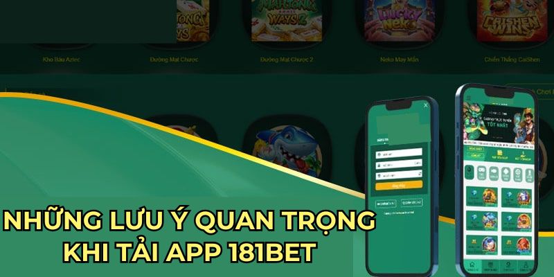 Những lưu ý quan trọng khi tải app 181BET