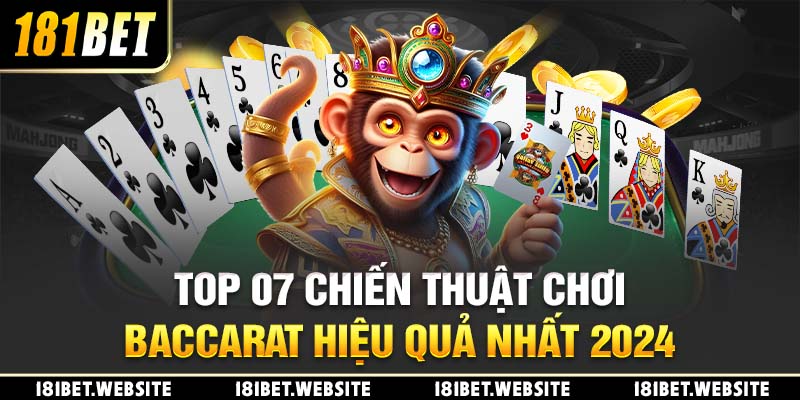 Top 07 Chiến Thuật Chơi Baccarat Hiệu Quả Nhất 2024